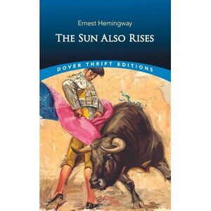 The Sun Also Rises -- Ernest Hemingway